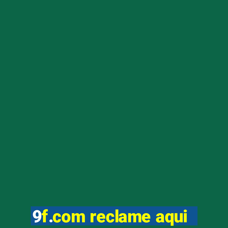 9f.com reclame aqui