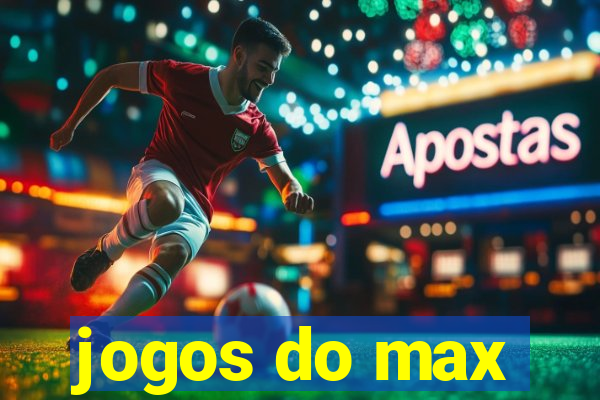 jogos do max