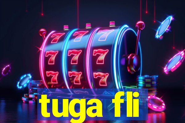 tuga fli