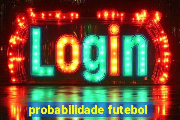 probabilidade futebol