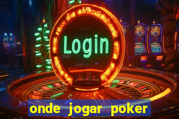 onde jogar poker online valendo dinheiro