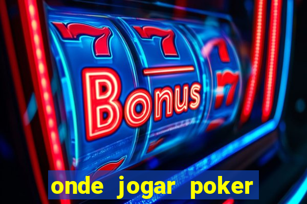 onde jogar poker online valendo dinheiro