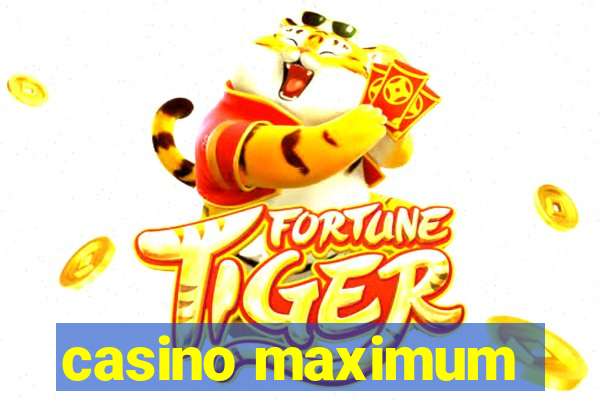 casino maximum