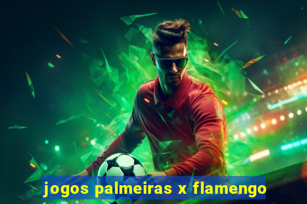 jogos palmeiras x flamengo