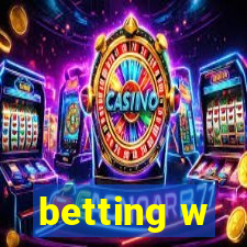 betting w