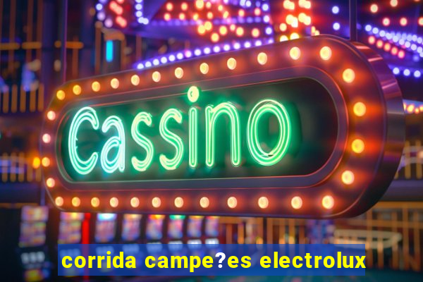 corrida campe?es electrolux