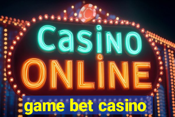 game bet casino