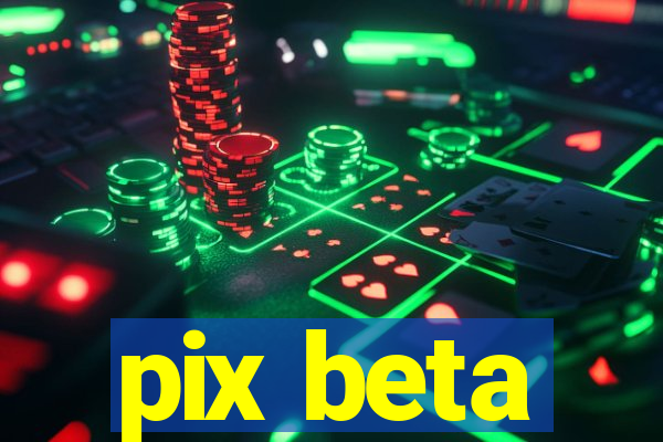 pix beta