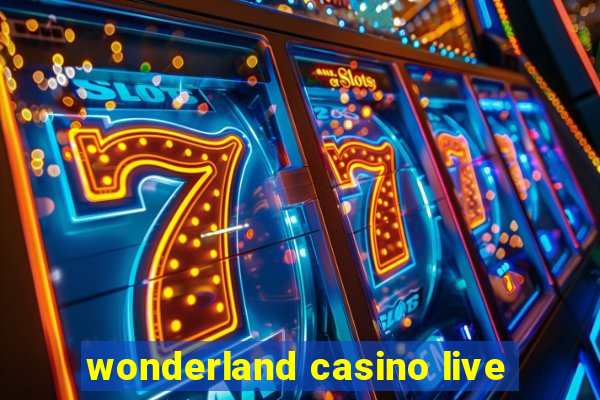 wonderland casino live