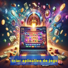 criar aplicativo de jogo