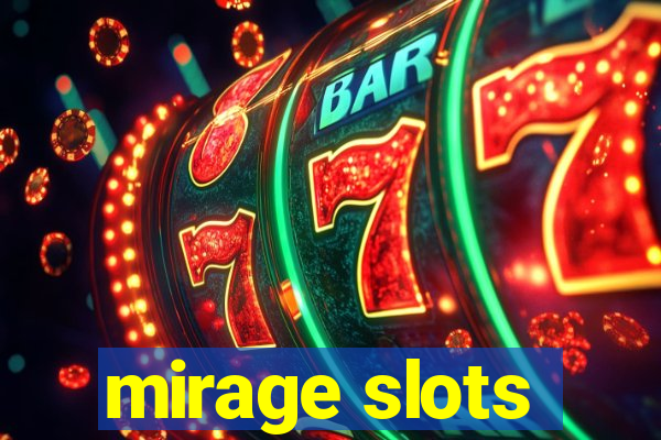 mirage slots