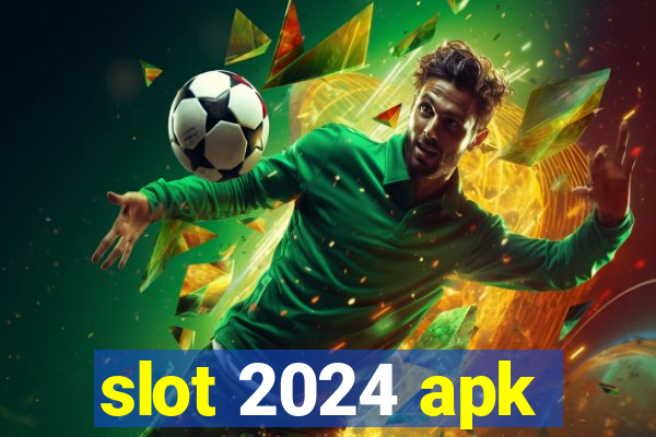 slot 2024 apk