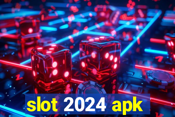 slot 2024 apk