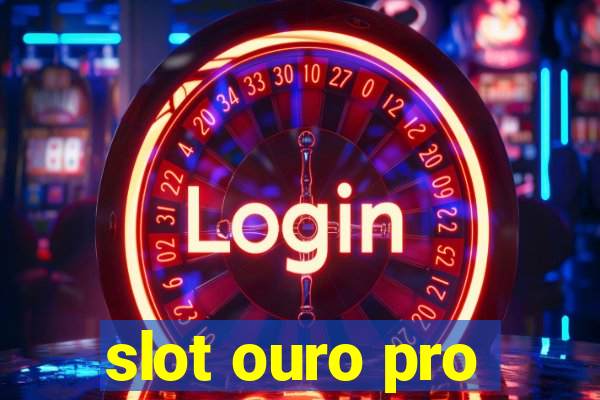 slot ouro pro