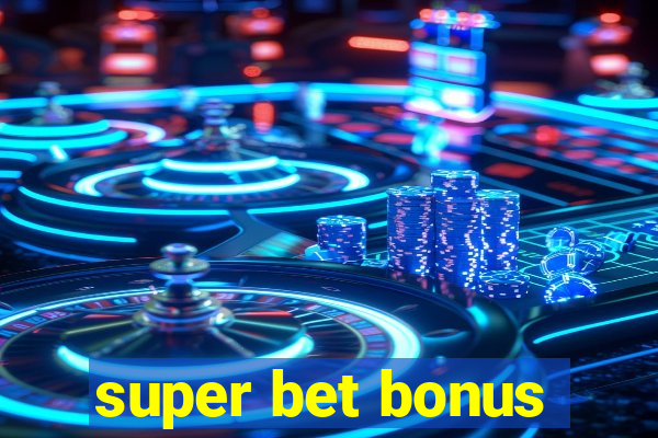 super bet bonus