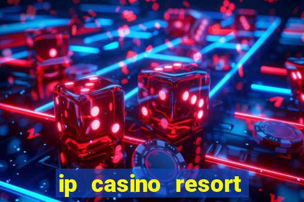 ip casino resort in biloxi