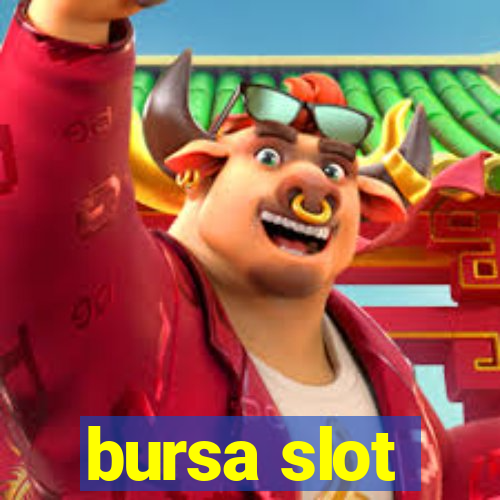 bursa slot