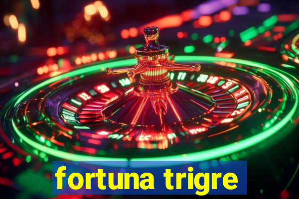 fortuna trigre