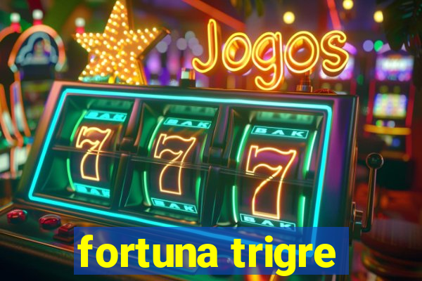 fortuna trigre