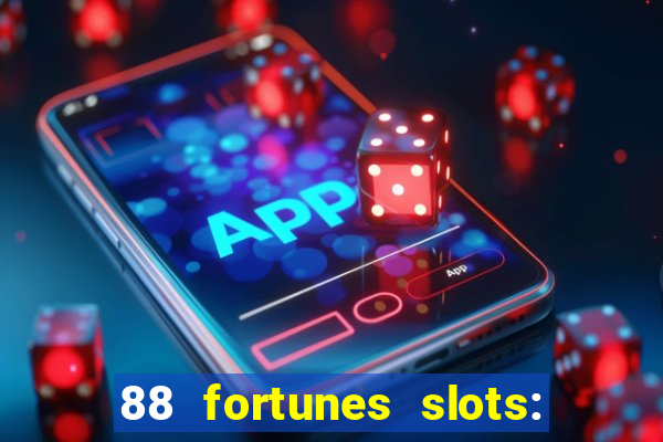 88 fortunes slots: ca?a-niquel gratis