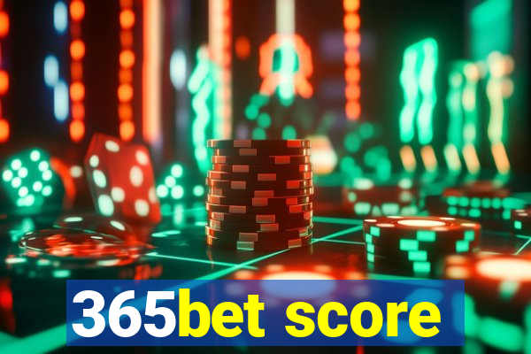 365bet score