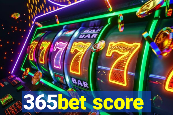 365bet score