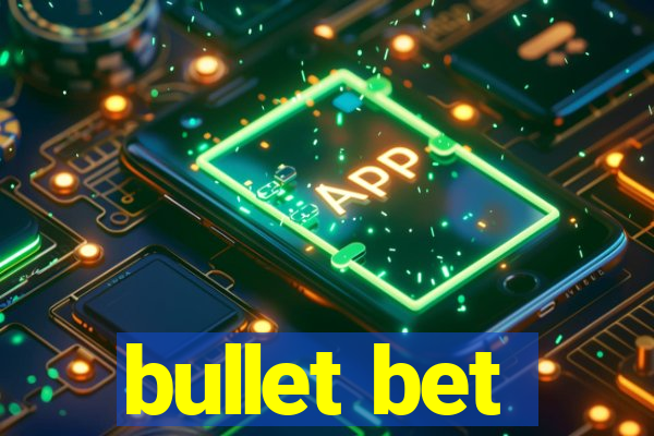 bullet bet