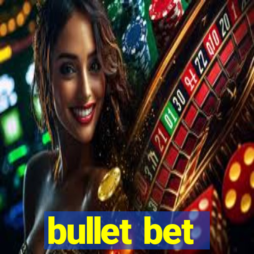 bullet bet