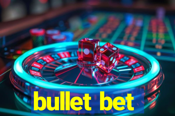 bullet bet