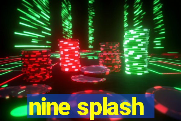 nine splash