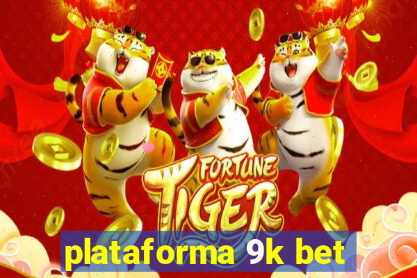 plataforma 9k bet