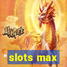 slots max