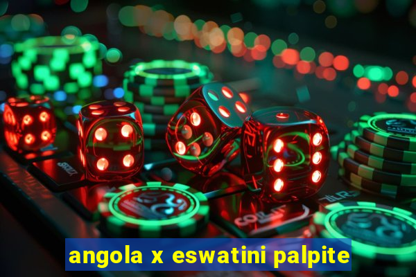 angola x eswatini palpite