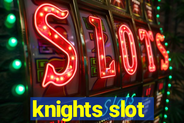 knights slot