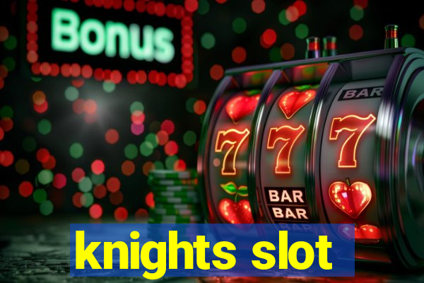 knights slot