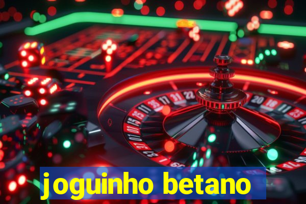 joguinho betano