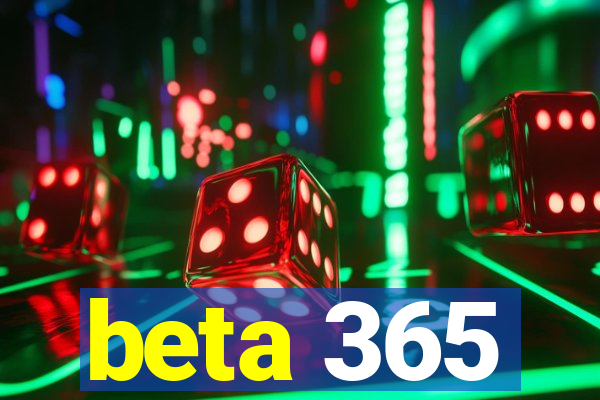 beta 365