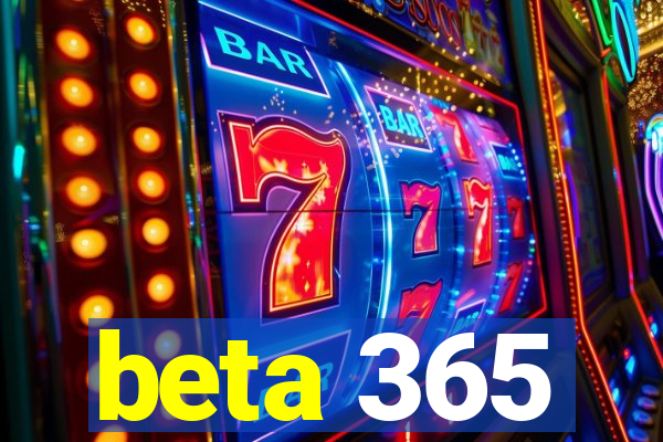 beta 365