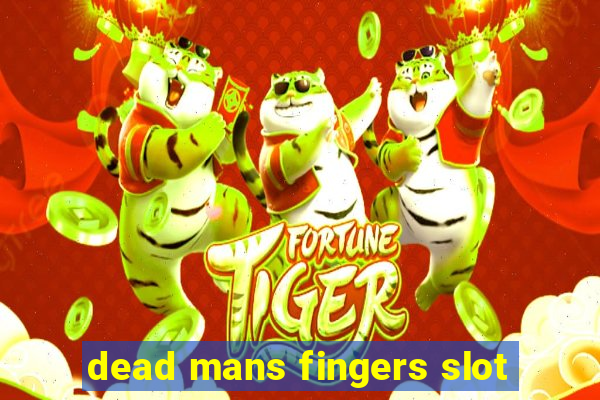 dead mans fingers slot