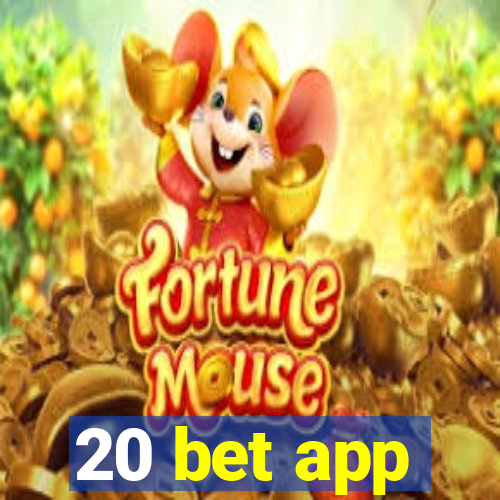 20 bet app