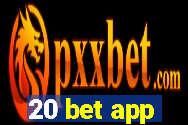 20 bet app