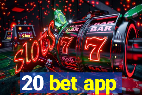 20 bet app