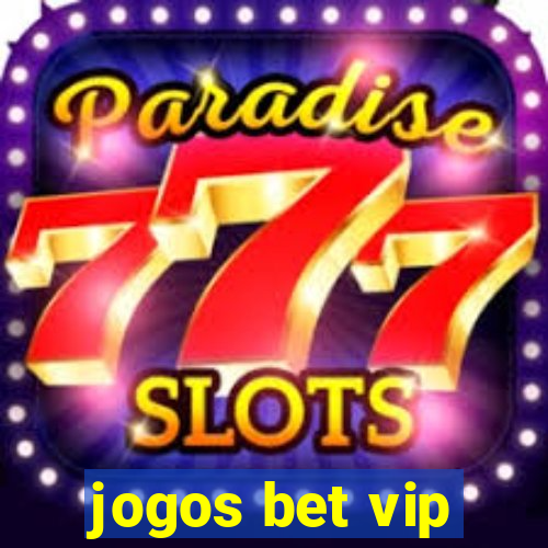 jogos bet vip