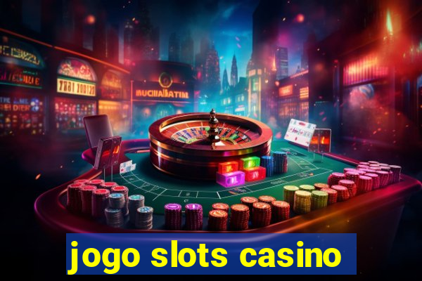 jogo slots casino