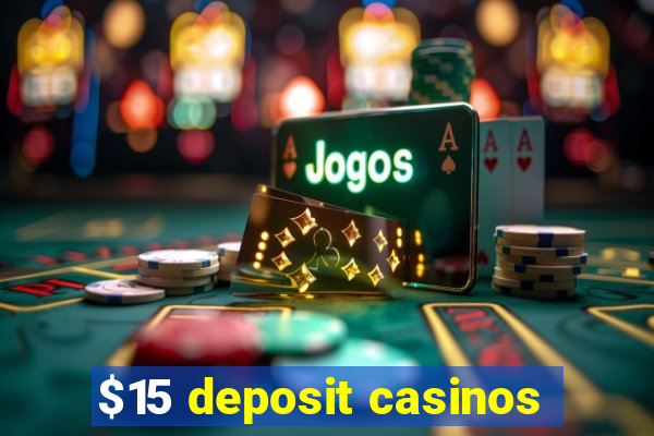 $15 deposit casinos