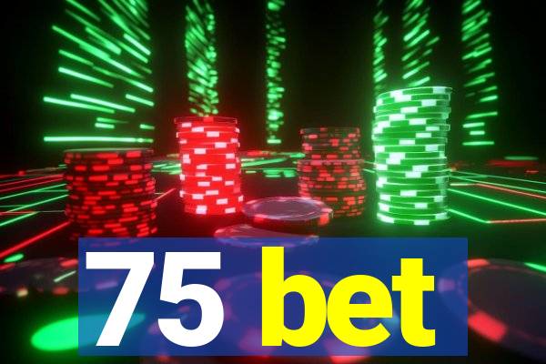 75 bet