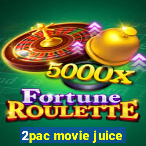 2pac movie juice