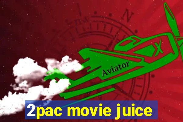 2pac movie juice