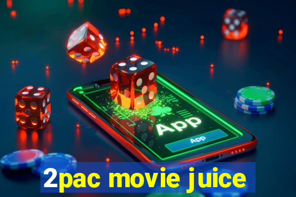 2pac movie juice