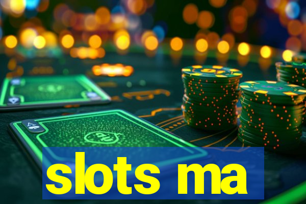 slots ma